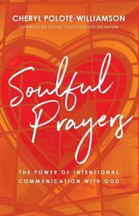 Cover image for Soulful Prayers: The Power of Intentional Communication with God