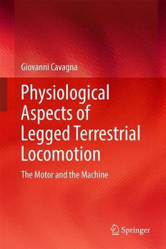 Cover image for Physiological Aspects of Legged Terrestrial Locomotion: The Motor and the Machine