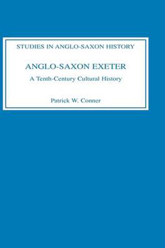 Cover image for Anglo-Saxon Exeter: A Tenth-Century Cultural History