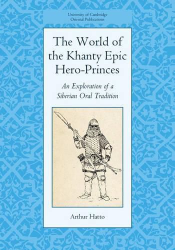 Cover image for The World of the Khanty Epic Hero-Princes: An Exploration of a Siberian Oral Tradition