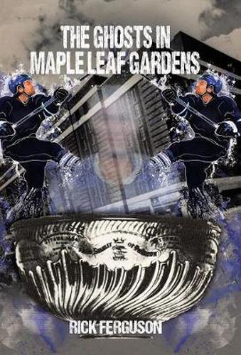 Cover image for The Ghosts in Maple Leaf Gardens