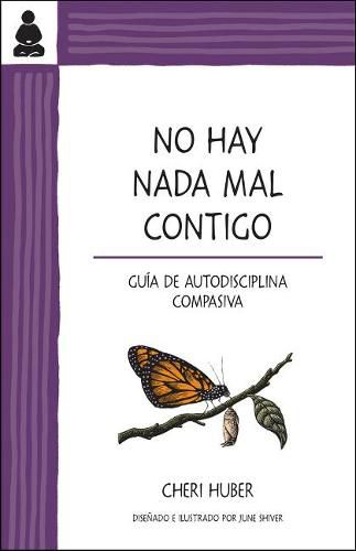 Cover image for No hay nada mal contigo: Guia de autodisciplina compasiva