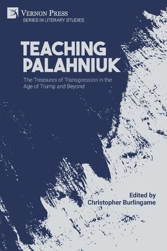 Cover image for Teaching Palahniuk: The Treasures of Transgression in the Age of Trump and Beyond