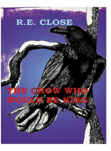 Cover image for The Crow Who Would Be King