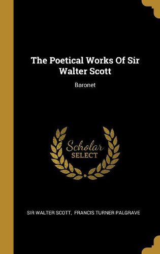 Cover image for The Poetical Works Of Sir Walter Scott