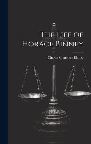 Cover image for The Life of Horace Binney