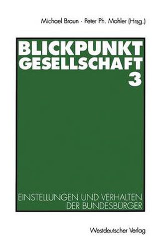 Cover image for Blickpunkt Gesellschaft 3: Einstellungen Und Verhalten Der Bundesburger