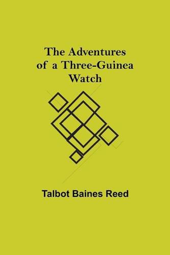 The Adventures of a Three-Guinea Watch