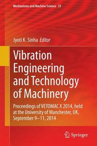 Cover image for Vibration Engineering and Technology of Machinery: Proceedings of VETOMAC X 2014, held at the University of Manchester, UK, September 9-11, 2014