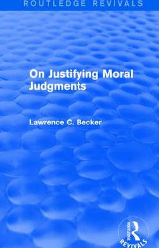 Cover image for On Justifying Moral Judgements (Routledge Revivals)