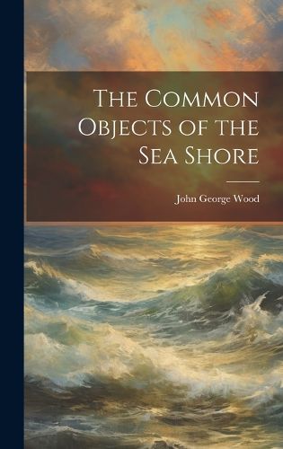 Cover image for The Common Objects of the Sea Shore