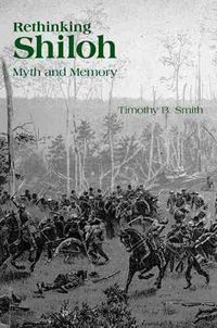 Cover image for Rethinking Shiloh: Myth and Memory