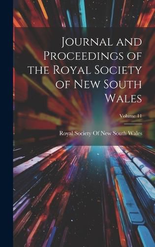 Cover image for Journal and Proceedings of the Royal Society of New South Wales; Volume 11