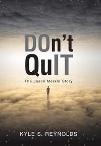 Cover image for Don't Quit: The Jason Merkle Story
