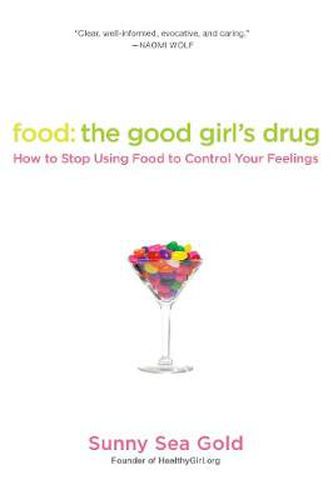 Cover image for Food: The Good Girl's Drug: How To Stop Using Food to Control Your Feelings