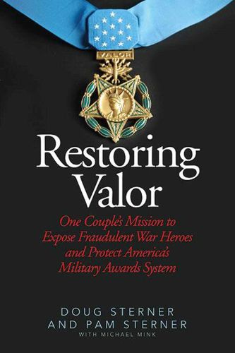 Cover image for Restoring Valor: One Couple?s Mission to Expose Fraudulent War Heroes and Protect America?s Military Awards System