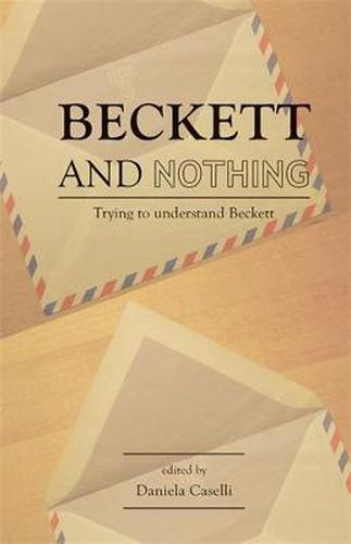 Cover image for Beckett and Nothing: Trying to Understand Beckett