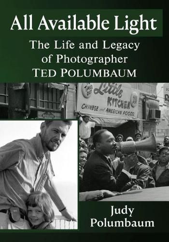 Cover image for All Available Light: The Life and Legacy of Photographer Ted Polumbaum