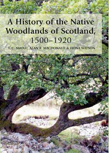 A History of the Native Woodlands of Scotland, 1500-1920