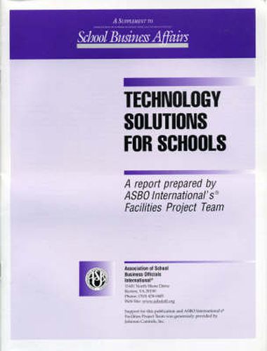 Cover image for Technology Solutions for Schools: A Report Prepared by ASBO International's Facilities Project Team