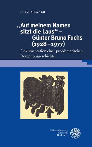 Cover image for Auf Meinem Namen Sitzt Die Laus' - Gunter Bruno Fuchs (1928-1977): Dokumentation Einer Problematischen Rezeptionsgeschichte
