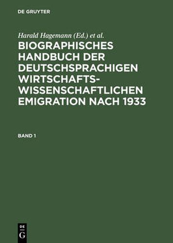 Biographisches Handbuch Der Deutschsprachigen Wirtschaftswissenschaftlichen Emigration Nach 1933