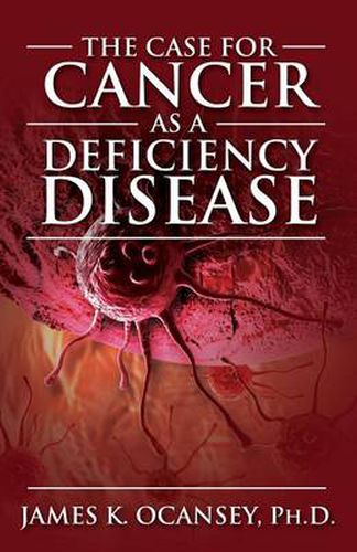 Cover image for The Case for Cancer as a Deficiency Disease