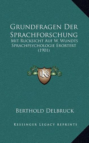 Cover image for Grundfragen Der Sprachforschung: Mit Rucksicht Auf W. Wundts Sprachpsychologie Erortert (1901)