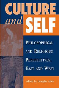 Cover image for Culture And Self: Philosophical And Religious Perspectives, East And West