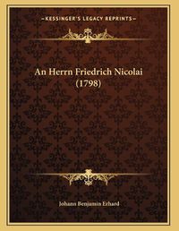 Cover image for An Herrn Friedrich Nicolai (1798)