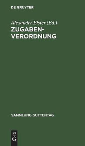 Zugaben-Verordnung: (Erster Teil Der Verordnung Des Reichsprasidenten Zum Schutze Der Wirtschaft Vom 9. Marz 1932)