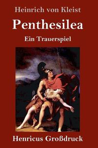 Cover image for Penthesilea (Grossdruck): Ein Trauerspiel