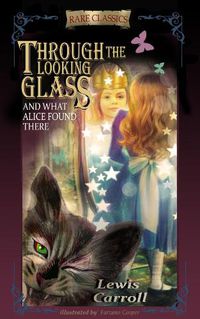 Cover image for Through the Looking-Glass: And What Alice Found There