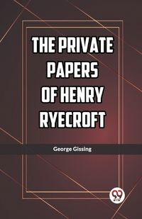 Cover image for The Private Papers of Henry Ryecroft