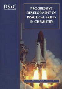 Cover image for Progressive Development of Practical Skills in Chemistry: A Guide to Early-Undergraduate Experimental Work