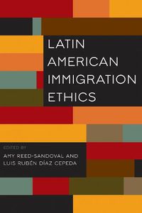 Cover image for Latin American Immigration Ethics