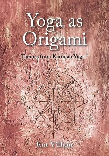 Cover image for Yoga as Origami: Themes from Katonah Yoga