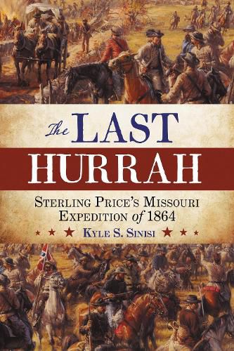 Cover image for The Last Hurrah: Sterling Price's Missouri Expedition of 1864