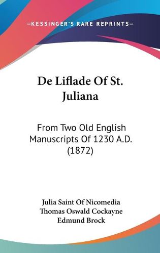 Cover image for De Liflade Of St. Juliana: From Two Old English Manuscripts Of 1230 A.D. (1872)