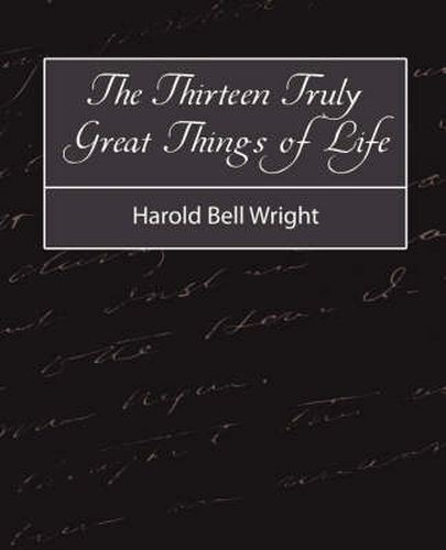 The Thirteen Truly Great Things in Life - Harold Bell Wright