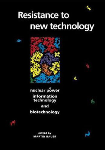 Cover image for Resistance to New Technology: Nuclear Power, Information Technology and Biotechnology