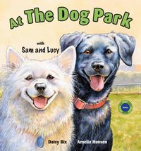 Cover image for At the Dog Park with Sam and Lucy