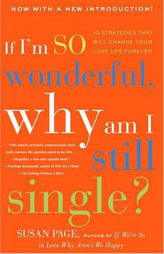 Cover image for If I'm So Wonderful, Why Am I Still Single?: Ten Strategies That Will Change Your Love Life Forever