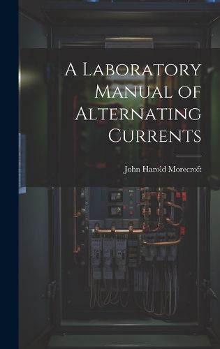 Cover image for A Laboratory Manual of Alternating Currents