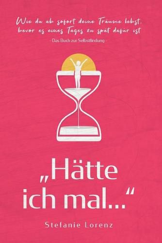 Cover image for Das Buch zur Selbstfindung: Hatte ich mal... - Wie du ab sofort deine Traume lebst, bevor es eines Tages zu spat dafur ist