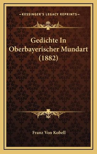 Cover image for Gedichte in Oberbayerischer Mundart (1882)