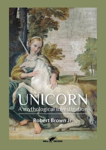 Cover image for Unicorn: A mythological investigation