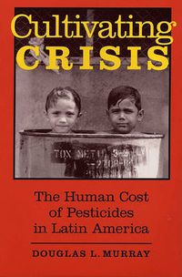 Cover image for Cultivating Crisis: The Human Cost of Pesticides in Latin America