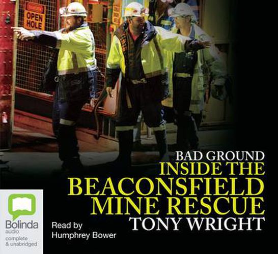 Bad Ground: Inside the Beaconsfield Mine Rescue