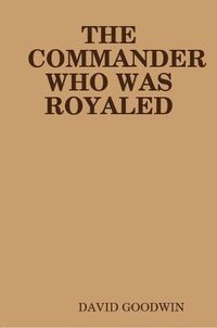 Cover image for THE Commander Who Was Royaled